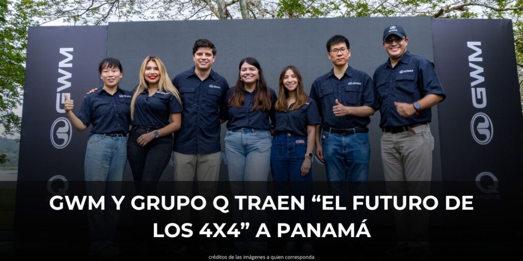 GWM Y GRUPO Q TRAEN “EL FUTURO DE LOS 4X4” A PANAMÁ
