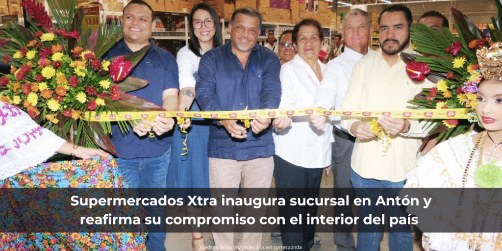 Supermercados Xtra inaugura sucursal en Antón y reafirma su compromiso con el interior del país