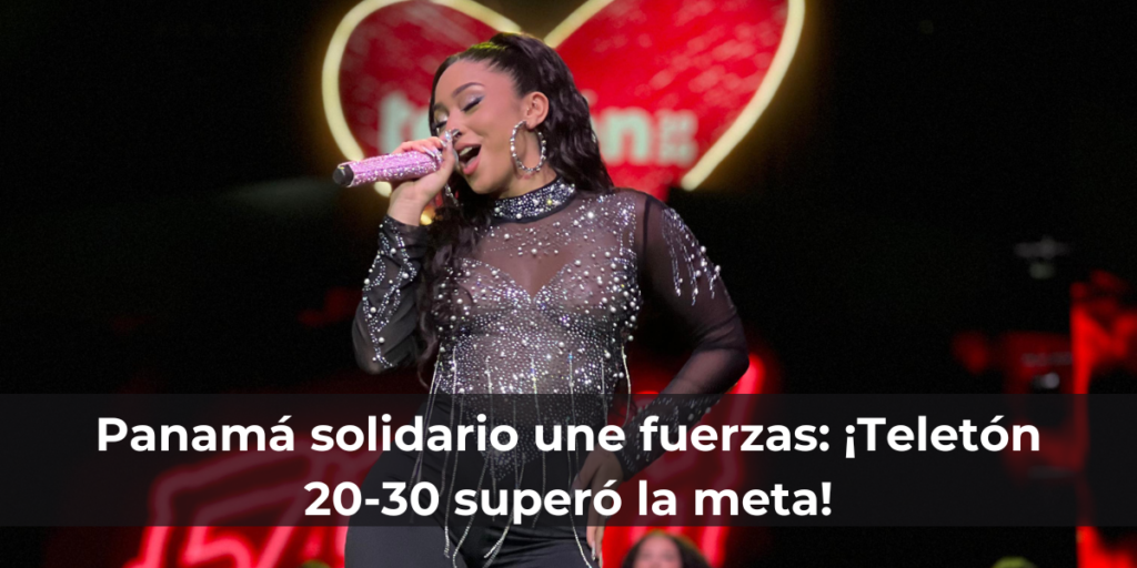 Panamá solidario une fuerzas: ¡Teletón 20-30 superó la meta!