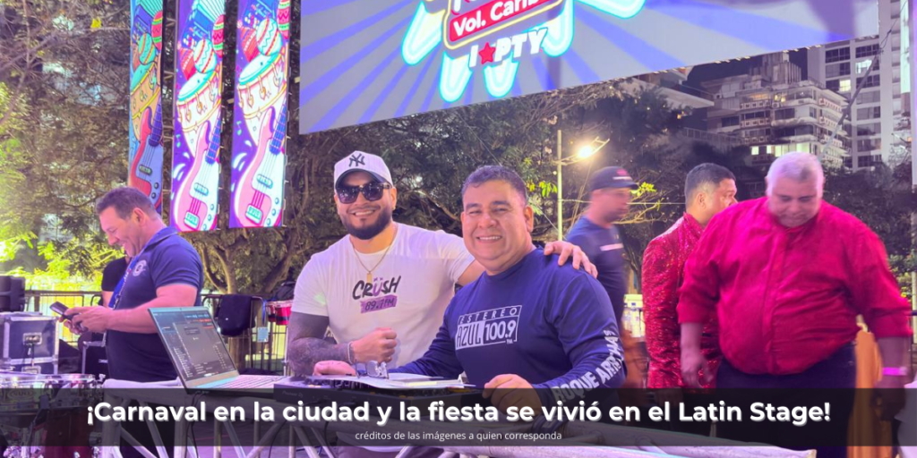 ¡Carnaval en la ciudad y la fiesta se vivió en el Latin Stage!