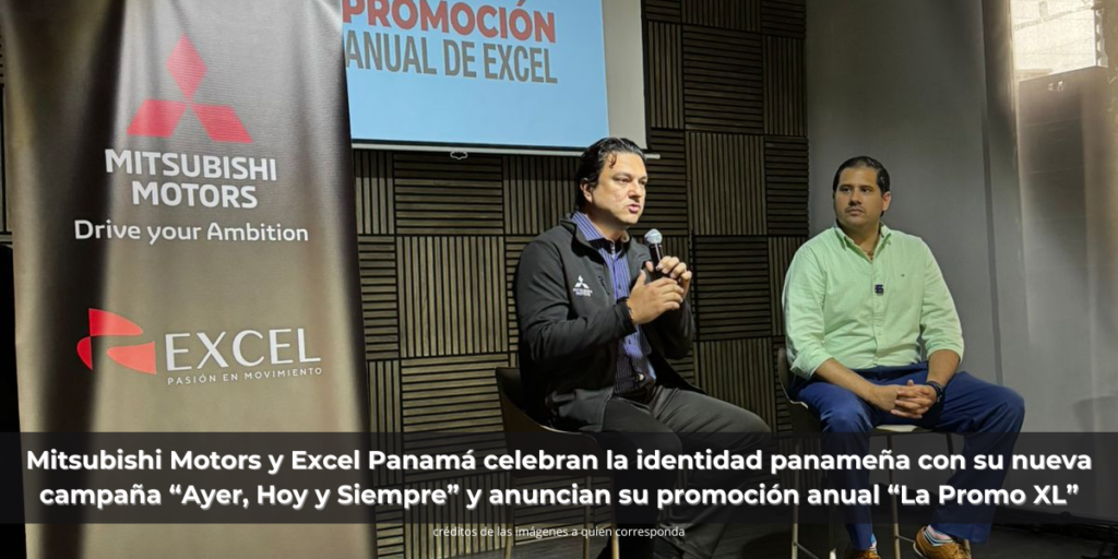 Mitsubishi Motors y Excel Panamá celebran la identidad panameña con  su nueva campaña “Ayer, Hoy y Siempre” y anuncian su promoción  anual “La Promo XL”